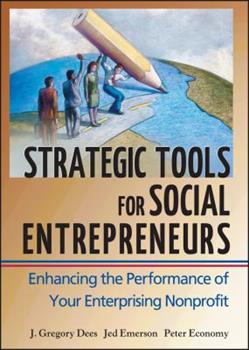 BOOK: Strategic Tools for Social Entrepreneurs: Enhancing the Performance of Your Enterprising Nonprofit